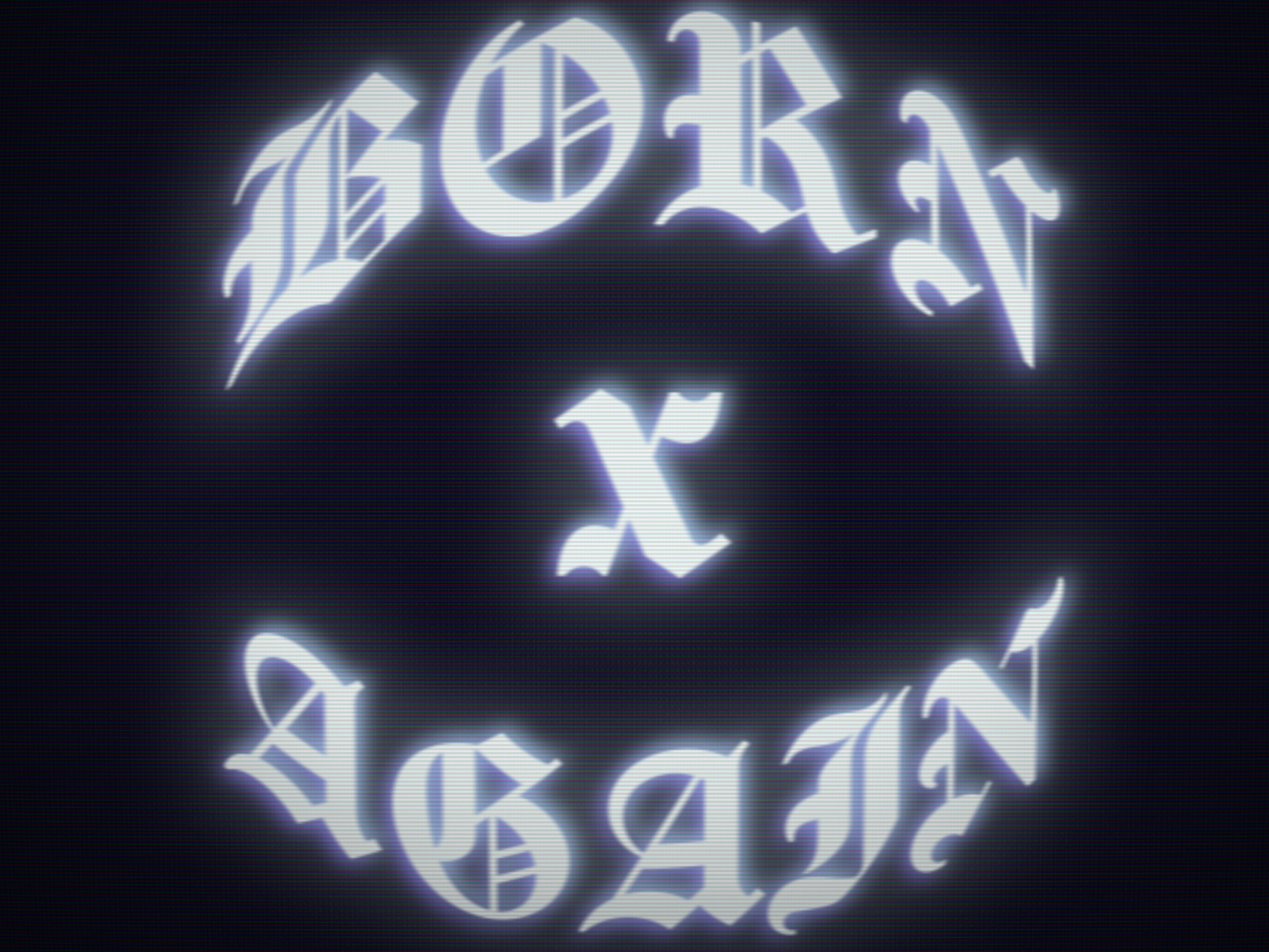 Born x Again